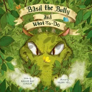 Basil the Bully and What-To-Do, Paperback/Maggie May Gordon