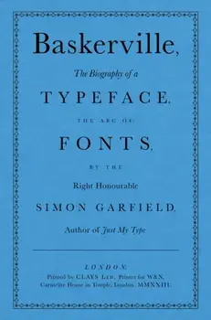 Baskerville. The Biography of a Typeface (The ABC of Fonts), Hardback/Simon Garfield