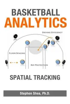 Basketball Analytics: Spatial Tracking, Paperback/Stephen M. Shea