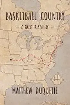 Basketball Country: A Road Trip Story, Paperback/Matthew Duquette