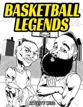 Basketball Legends: The Stories Behind The Greatest Players in History - Coloring Book for Adults & Kids, Paperback/Activity Wizo