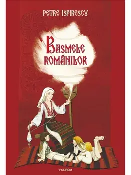 Basmele romanilor/Petre Ispirescu