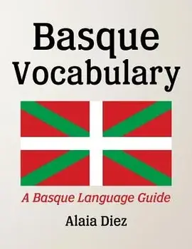 Basque Vocabulary: A Basque Language Guide, Paperback/Alaia Diez