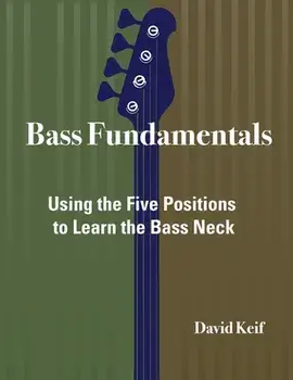 Bass Fundamentals: Using The Five Positions To Learn The Bass Neck, Paperback/David Keif