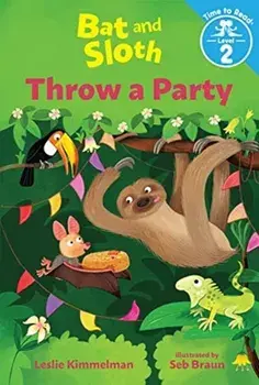 Bat and Sloth Throw a Party (Bat and Sloth: Time to Read, Level 2), Hardcover/Leslie Kimmelman