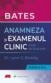 Bates. Anamneza si examenul clinic. Ghid de buzunar. Editia a 9-a/Lynn S. Bickley