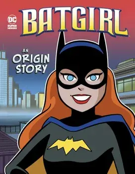 Batgirl. An Origin Story, Paperback/Laurie S. Sutton