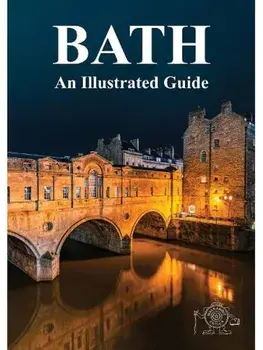 BATH. An Illustrated Guide, Paperback/Paul Snowdon