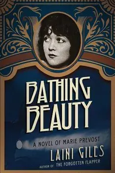 Bathing Beauty: A Novel of Marie Prevost, Paperback/Laini Giles