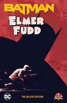 Batman/Elmer Fudd: The Deluxe Edition, Hardback/Byron Vaughns