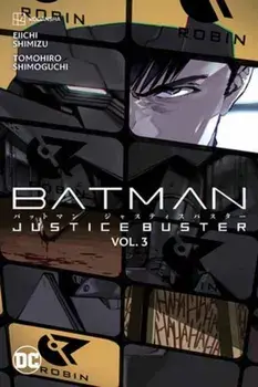 Batman: Justice Buster Vol. 3, Paperback/Tomohiro Shimoguchi
