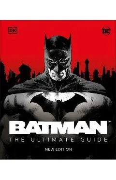 Batman the Ultimate Guide New Edition - Matthew K. Manning