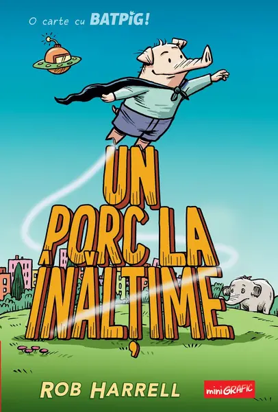 Batpig 2. Un porc la înălțime - Rob Harrell