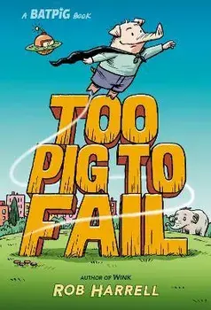 Batpig: Too Pig to Fail, Hardcover/Rob Harrell