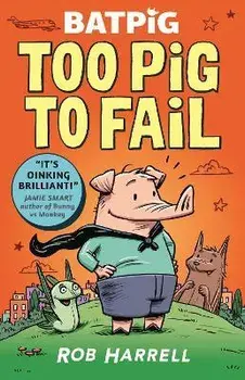 Batpig: Too Pig to Fail, Paperback/Rob Harrell