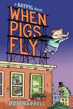 Batpig: When Pigs Fly, Hardcover/Rob Harrell