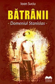 Batranii. Domeniul Stanislas/Ioan Suciu