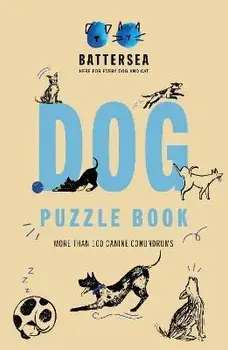 Battersea Dogs and Cats Home - Dog Puzzle Book. Includes crosswords, wordsearches, hidden codes, logic puzzles - a great gift for all dog lovers!, Paperback/Battersea Dogs and Cats Home