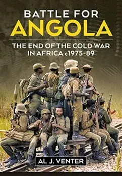 Battle for Angola. The End of the Cold War in Africa c 1975-89, Paperback/Al J. Venter