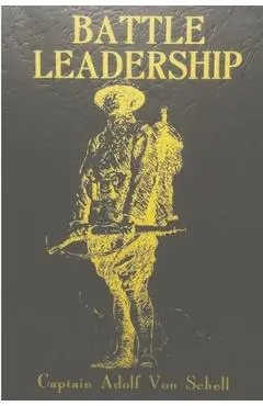 Battle Leadership - Adolf Von Schell