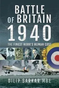 Battle of Britain, 1940. The Finest Hour's Human Cost, Hardback/Dilip Sarkar MBE
