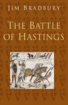 Battle of Hastings: Classic Histories Series, Paperback/Jim Bradbury