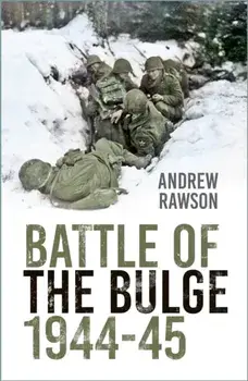 Battle of the Bulge 1944-45. 2 ed, Paperback/Andrew Rawson