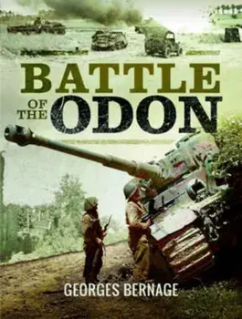 Battle of the Odon, Hardback/Georges Bernage