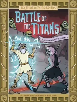 Battle of the Titans. A Modern Graphic Greek Myth, Paperback/Stephanie Peters