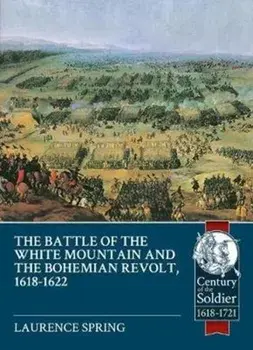 Battle of the White Mountain 1620 and the Bohemian Revolt, 1618-1622, Paperback/Laurence Spring
