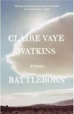 Battleborn - Claire Vaye Watkins