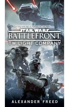 Battlefront: Twilight Company (Star Wars) - Alexander Freed