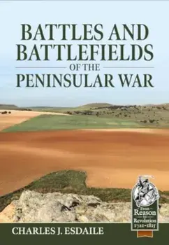 Battles and Battlefields of the Peninsular War, Paperback/Charles J Esdaile