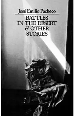 Battles in the Desert and Other Stories - Jose Emilio Pacheco