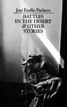 Battles in the Desert and Other Stories, Paperback/Jose Emilio Pacheco