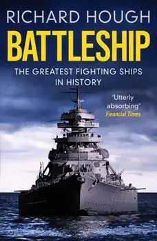 Battleship. The Greatest Fighting Ships in History, Paperback/Richard Hough