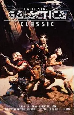 Battlestar Galactica Classic - Glen A. Larson