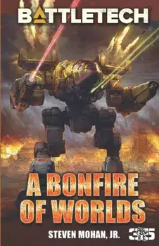 BattleTech: A Bonfire of Worlds, Paperback/Steven Mohan Jr