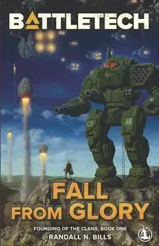 Battletech: Fall From Glory (Founding of the Clans, Book One), Paperback/Randall N. Bills