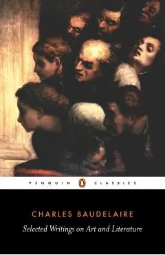 Baudelaire: Selected Writings on Art and Literature - Charles Bauldelaire