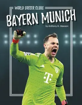 Bayern Munich, Hardback/Anthony K. Hewson