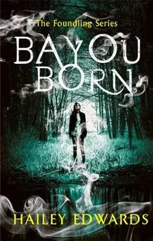 Bayou Born, Paperback/Hailey Edwards