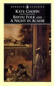 Bayou Folk and a Night in Acadie, Paperback/Kate Chopin