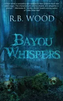 Bayou Whispers, Paperback/R. B. Wood