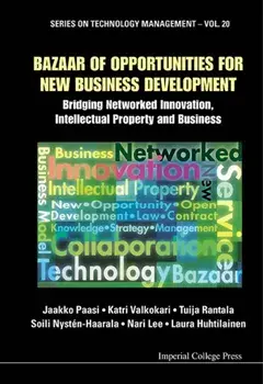 Bazaar Of Opportunities For New Business Development: Bridging Networked Innovation, Intellectual Property And Business, Hardback/***