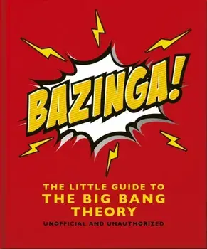 Bazinga!: The Little Guide to the Big Bang Theory, Hardback/Orange Hippo!
