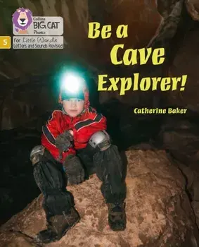 Be a Cave Explorer. Phase 5 Set 2, Paperback/Catherine Baker