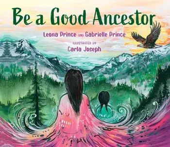Be a Good Ancestor, Hardcover/Leona Prince