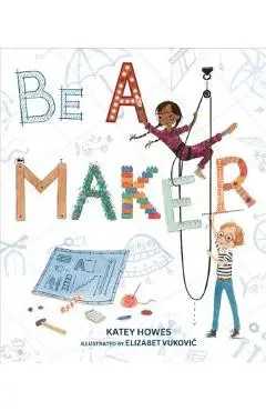 Be a Maker - Katey Howes