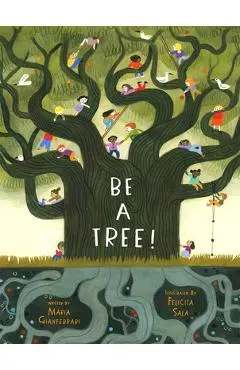 Be a Tree! - Maria Gianferrari